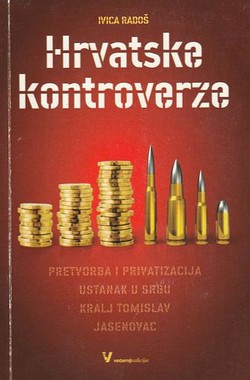 Hrvatske kontroverze (Pretvorba i privatizacija / Ustanak u Srbu / Kralj Tomislav / Jasenovac)