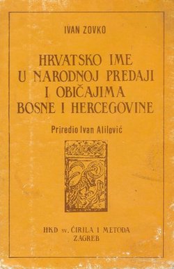 Hrvatsko ime u narodnoj predaji i običajima Bosne i Hercegovine (2.izd.)