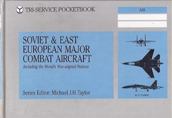 Soviet & East European Major Combat Aircraft. Including the World's Non-aligned Nations