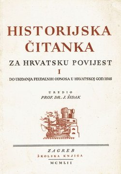 Historijska čitanka za hrvatsku povijest I. Do ukidanja feudalnih odnosa u Hrvatskoj god. 1848