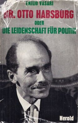 Dr. Otto Habsburg oder die Leidenschaft für Politik