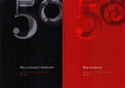Pola stoljeća prošlosti. Hrvatski institut za povijest (1961.-2011.) / Bibliografija Hrvatskog Instituta za povijest
