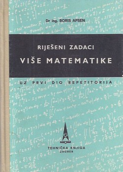 Riješeni zadaci više matematike uz prvi dio Repetitorija (2.izd.)