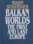 Balkan Worlds. The First and Last Europe