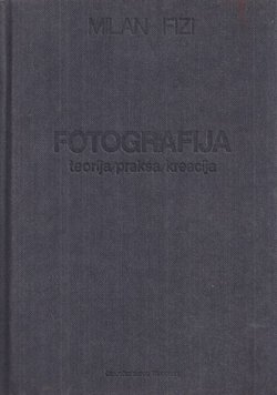 Fotografija. Teorija, praksa, kreacija