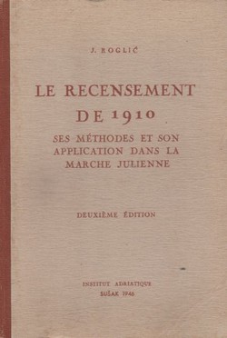 Le recensement de 1910 ses methodes et son application dans la Marche Julienne (2.izd.)