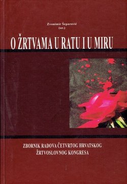 O žrtvama u ratu i u miru. Zbornik radova četvrtog hrvatskog žrtvoslovnog kongresa