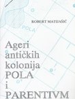 Ageri antičkih kolonija Pola i Parentium i njihova naseljenost od I. do III. stoljeća