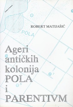 Ageri antičkih kolonija Pola i Parentium i njihova naseljenost od I. do III. stoljeća