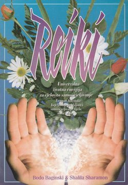 Reiki. Univerzalna životna energija za cjelovito samoiscjeljivanje