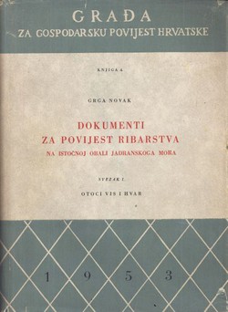 Dokumenti za povijest ribarstva na istočnoj obali Jadranskog mora I. Otoci Vis i Hvar