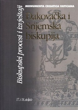 Đakovačka i srijemska biskupija. Biskupski procesi i izvještaji. 17. i 18. stoljeće