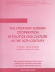 The Croatian-Serbian Cooperation in Politics and Culture in the 20th Century / Hrvatsko-srpska saradnja u politici i kulturi u 20. veku