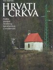Hrvati i Crkva. Kratka povijest hrvatskog katoličanstva u modernosti