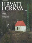 Hrvati i Crkva. Kratka povijest hrvatskog katoličanstva u modernosti