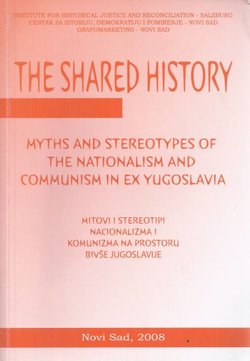 Myths and Stereotypes of the Nationalism and Communism in Ex Yugoslavia / Mitovi i stereotipi nacionalizma i komunizma na prostoru bivše Jugoslavije