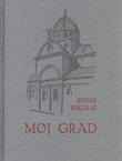 Moj grad (pretisak iz 1941)