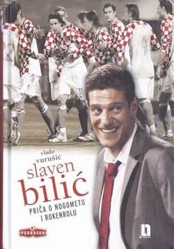 Slaven Bilić. Priča o nogometu i rokenrolu