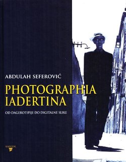 Photographia Iadertina. Od dagerotipije do digitalne slike
