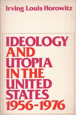 Ideology and Utopia in the United States 1956-1976