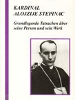 Kardinal Alojzije Stepinac. Grundlegende Tatsachen uber seine Person und sein Werk / Osnovne činjenice o osobi i djelu