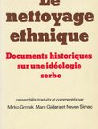 Le nettoyage ethnique. Documents historiques sur une ideologie serbe