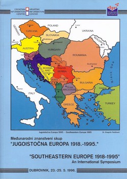 Međunarodni znanstveni skup "Jugoistočna Europa 1918.-1995." / "Southeastern Europe 1918-1995" An International Symposium