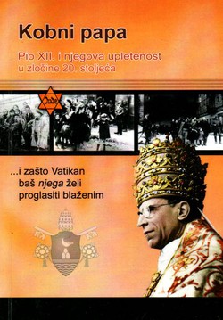 Kobni papa. Pio XII. i njegova upletenost u zločine 20. stoljeća
