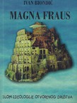 Magna fraus (Velika obmana). Slom ideologije otvorenog društva