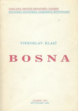 Bosna. Podatci o zemljopisu i poviesti Bosne i Hercegovine I. Zemljopis (pretisak iz 1878)