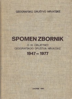 Spomen zbornik o 30. obljetnici Geografskog društva Hrvatske 1947-1977