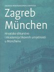 Zbornik međunarodnog simpozija Zagreb Munchen. Hrvatsko slikarstvo i Akademija likovnih umjetnosti u Munchenu