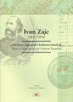 Ivan Zajc (1832-1914). Glazbene migracije i kulturni transferi / Musical Migrations and Cultural Transfers