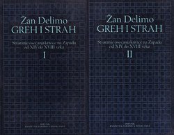 Greh i strah. Stvaranje osećanja krivice na Zapadu od XIV do XVIII veka I-II