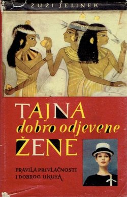 Tajna dobro odjevene žene. Pravila privlačnosti i dobrog ukusa