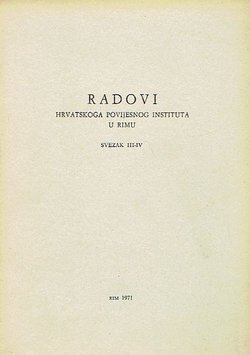Radovi Hrvatskoga povijesnog instituta u Rimu III-IV. Posvećeni o. Stjepanu Sakaču