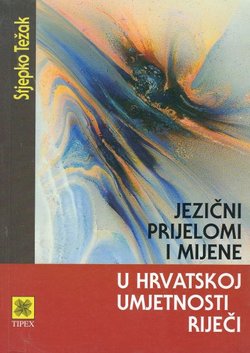 Jezični prijelomi i mijene u hrvatskoj umjetnosti riječi
