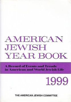 American Jewish Year Book. A Record of Events and Trends in American and World Jewish Life 1999