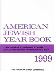 American Jewish Year Book. A Record of Events and Trends in American and World Jewish Life 1999