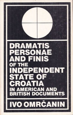 Dramatis Personae and Finis of the Independent State of Croatia in American and British Documents