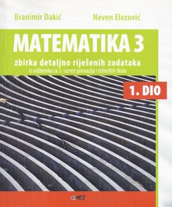 Matematika 3. 1. dio. Zbirka detaljno riješenih zadataka
