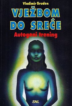 Vježbom do sreće. Autogeni trening