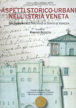 Aspetti storico-urbani nell'Istria Veneta dai disegni dell'Archivio di stato di Venezia