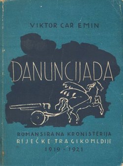 Danuncijada. Romansirana kronisterija Riječke tragikomedije 1919-1921