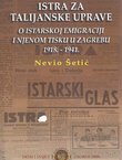 Istra za talijanske uprave. O istarskoj emigraciji i njenom tisku u Zagrebu 1918.-1941.