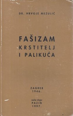 Fašizam, krstitelj i palikuća (pretisak iz 1946)