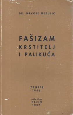 Fašizam, krstitelj i palikuća (pretisak iz 1946)