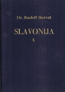 Slavonija. Povjesne rasprave, crtice i bilješke I.