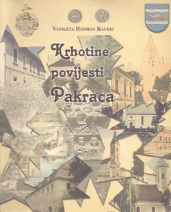 Krhotine povijesti Pakraca. Povijest naselja od prapovijesti do 1918. godine