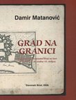 Grad na granici. Slobodni vojni komunitet Brod na Savi od sredine 18. do sredine 19. stoljeća